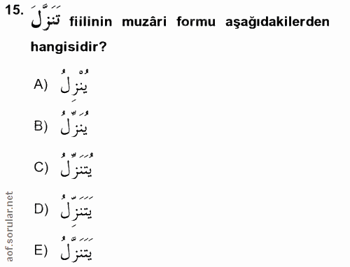 15. soru: Jü filinin muzâri formu aşağıdakilerden hangisidir? A) B) Jp للمم ا يتنزل D) يَتَنَزَّلُ (E