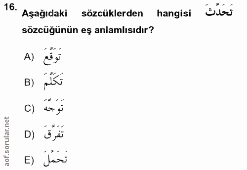 16. soru: Aşağıdaki sözcüklerden hangisi bisí sözcüğünün eş anlamlısıdır? تَوَقِّعَ (A B) C) تَوَجّهَ تَفَرَّقَ (D E) tari