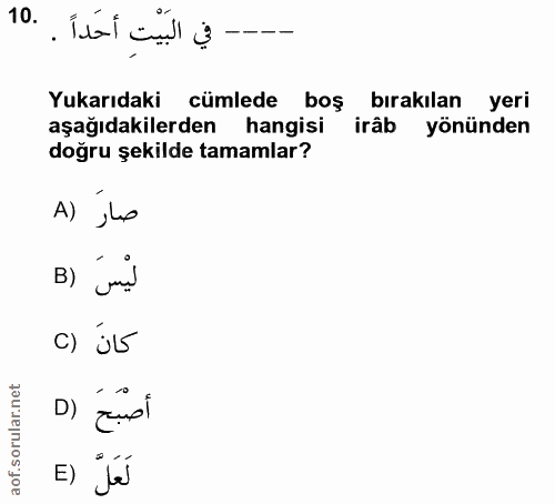 10. soru: ---- في البَيْتِ أحداً . . Yukarıdaki cümlede boş : bırakılan yeri aşağıdakilerden hangisi irâb yönünden doğru şekild…