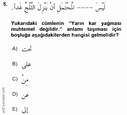 5. soru: لَيْسَ ---- الُمُحْتَمَلِ أنْ يَنْزِلَ الثَّلْجُ غَداً . Yukarıdaki cümlenin "Yarın kar yağması muhtemel değildir." a…