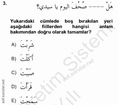 3. soru: هَلْ ---- صُحُف اليوم يا سيدي؟ Yukarıdaki cümlede boş bırakılan yeri aşağıdaki fiillerden hangisi anlam bakımından do…