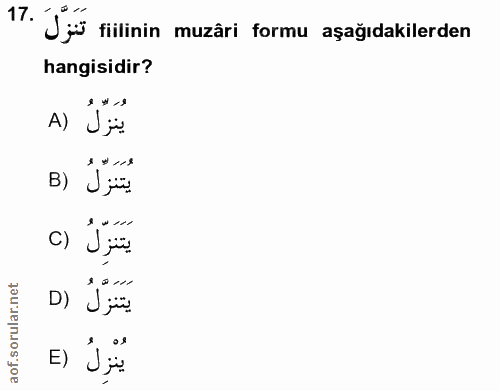 17. soru: Js filinin muzâri formu aşağıdakilerden hangisidir? A) Jp و- # يُتَنَزلُ (B يَتَنَزَّلُ () يَتَنَزَّلُ (D E) يُنْزِلُ
