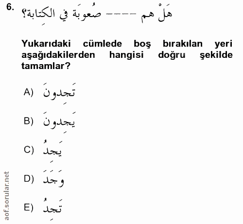 6. soru: هَلْ هم --- صُعوبَة في الكتابة؟ .6 Yukarıdaki cümlede boş bırakılan yeri aşağıdakilerden hangisi doğru şekilde tamaml…