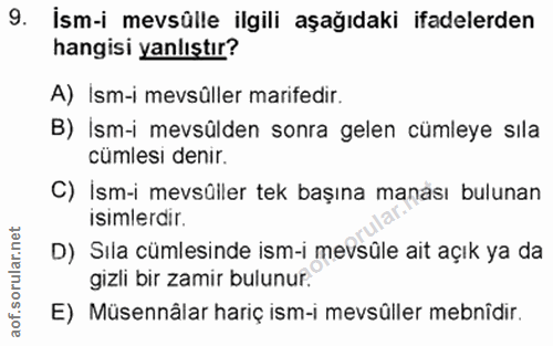 9. soru: İsm-i mevsülle ilgili aşağıdaki ifadelerden hangisi yanlıştır? A) Ism-i mevsüller marifedir. B) İsm-i mevsülden sonra…