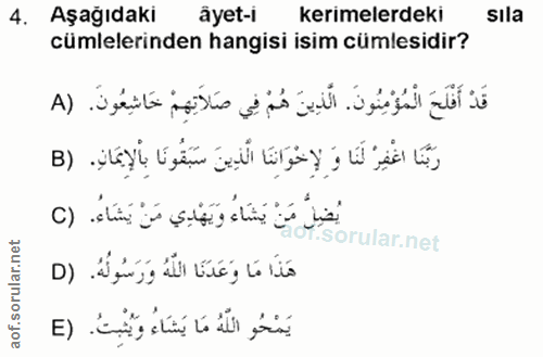 4. soru: Aşağıdakı ayet-l kerimelerdeki sila cümlelerinden hangisi isim cümlesidir? قَدْ أَفْلَحَ الْمُؤْمِنُونَ. الَّذِينَ هُ…