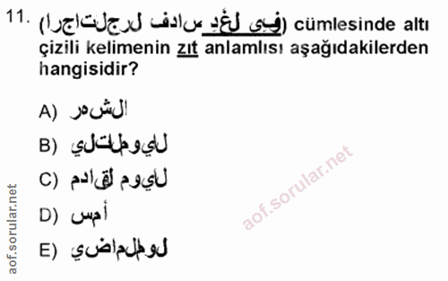 11. soru: Nudua illu dÈj s j) cümlesinde altı çizili kelimenin zıt anlamlısı aşağıdakilerden hangisidir? ال شهر (A لليوطاتلي (B…