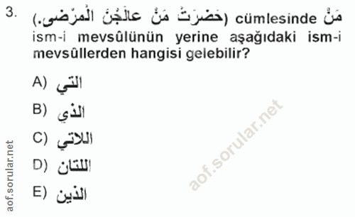 3. soru: (isal gölla jis Üjücs) cümlesinde jis ism-i mevsülünün yerine aşağıdaki ism-i mevsüllerden hangisi gelebilir? التي (A…