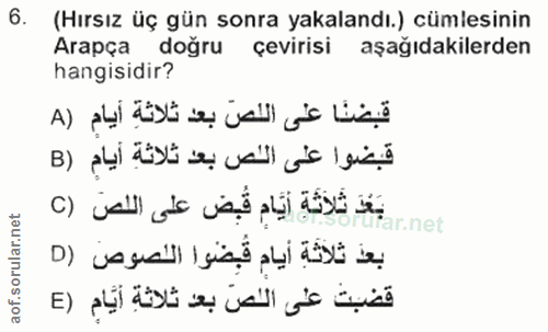 6. soru: (Hırsız üç gün sonra yakalandı.) cümlesinin Arapça doğru çevirisi aşağıdakilerden hangisidir? قبضنًا على اللصّ بعد ثل…