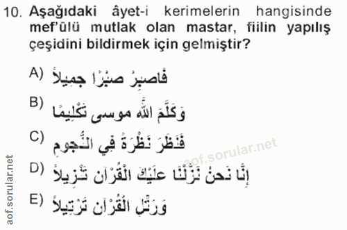 10. soru: Aşağıdaki âyet-i kerimelerin hangisinde mefülü mutlak olan mastar, fiilin yapılış çeşidini bildirmek için gelmiştir?…