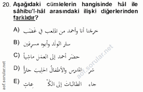 20. soru: Aşağıdaki cümlelerin hangisinde hål ile sâhibu'l-hâl arasındaki ilişki diğerlerinden farklıdır? خرجُنا أنا وأحمد من ا…