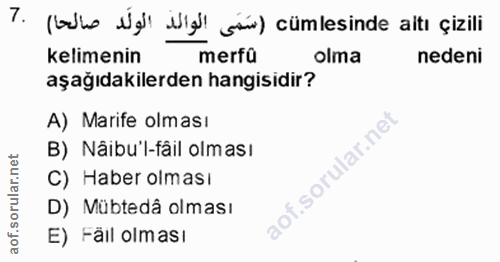 7. soru: (adle Nal) ila g) cümlesinde altı çizili kelimenin merfü olma nedeni aşağıdakilerden hangisidir? A) Marife olması B)…