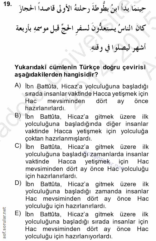 19. soru: كان الناسُ يستعدُّونَ لسفرِ الحجِّ قبل موسمهِ بأربعة أشهر ليصلوا في وقتهِ. Yukarıdaki cümlenin Türkçe doğru çevirisi…