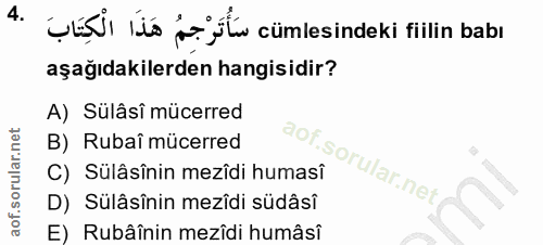 4. soru: yEşüi í pşı cümlesindeki fillin babı aşağıdakilerden hangisidir? A) Sülâsî mücerred B) Rubaî mücerred C) Sülâsînin me…