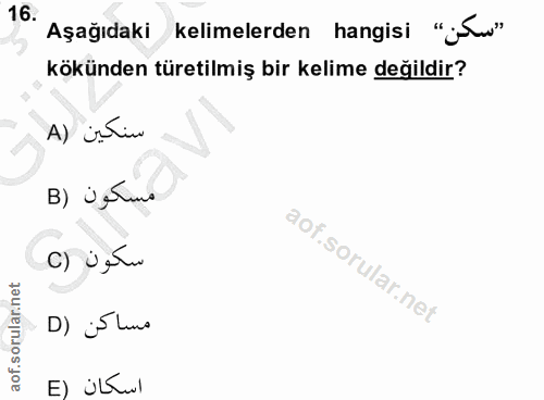 16. soru: Aşağıdaki kelimelerden hangisi "¿tw" kökünden türetilmiş bir kelime değildir? Al istin مسكون (B سكون (C D) j5 luno E)…