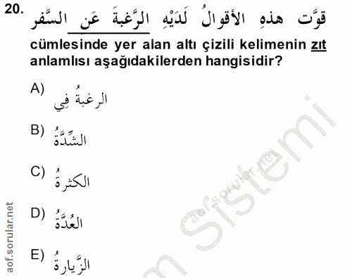 20. soru: قوَّت هذهِ الأَقوالُ لَدَيْهِ الرَّغبةَ عَن السَّفر .20 cümlesinde yer alan altı çizili kelimenin zıt anlamlısı aşağı…