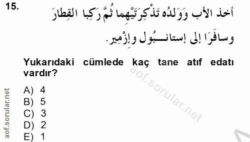 15. soru: Yukarıdaki cümlede kaç tane atıf edatı vardır? 1