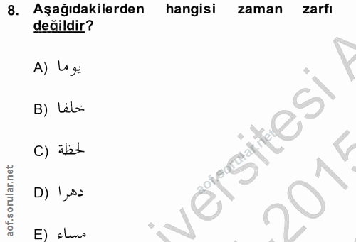 8. soru: Aşağıdakilerden hangisi zaman zarfi değildir? A) La ge B) Lébi sitesi C) äbit دهرا (D 201 E) eLuro