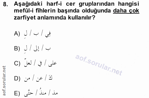 8. soru: Aşağıdaki harf-i cer gruplarından hangisi mefül-i fihlerin başında olduğunda daha çok zarfiyet anlamında kullanılır?…