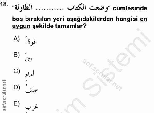 18. soru: "ä)glal|... WiN Leipg" cümlesinde boş bırakılan yeri aşağıdakilerden hangisi en uygun şekilde tamamlar? فوقَ (A tem B…