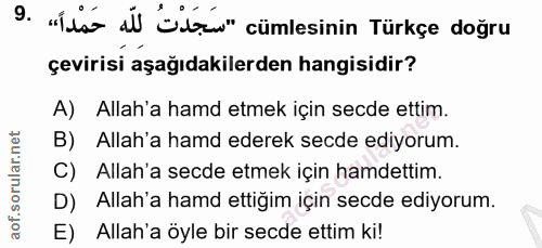 9. soru: "Íls l bru" cümlesinin Türkçe doğru çevirisi aşağıdakilerden hangisidir? A) Allah'a hamd etmek için secde ettim. B) A…