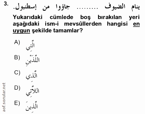 3. soru: جاؤوا من إسطنبول. ينام الضيوف Yukarıdaki cümlede boş bırakılan yeri aşağıdaki ism-i mevsûllerden hangisi en uygun şek…