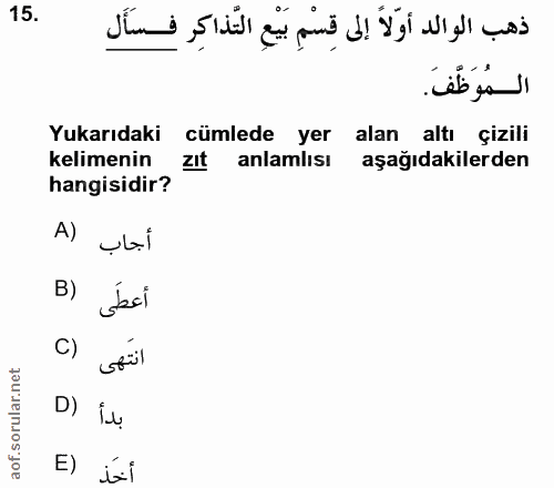 15. soru: ذهب الوالد أوَلاً إلى قِسْمِ بَيْعِ التَّذاكِر فِسَأَلِ المُوَظَّفَ. Yukarıdaki cümlede yer alan altı çizili kelimeni…