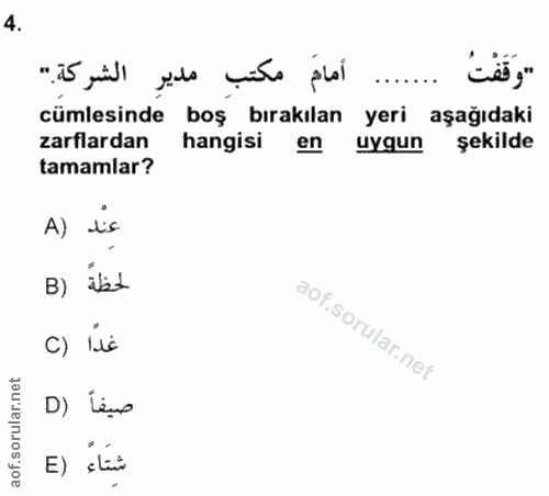 4. soru: أمام مكتب مديرِ الشركةِ." cümlesinde boş bırakılan yeri aşağıdaki zarflardan hangisi en uygun şekilde tamamlar? A) i'…