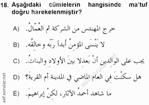 18. soru: Aşağıdaki cümlelerin hangisinde ma tuf doğru harekelenmiştir? خرج المهندس من الشركة ثم العُمَالُ. (A لا يَنْسَى المؤَ…