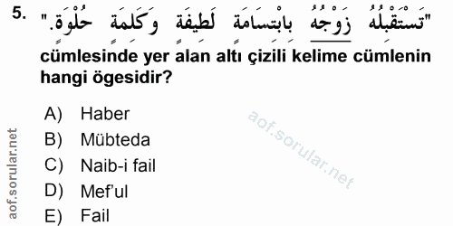 5. soru: "تَسْتَقْبلُهُ زَوْجُهُ بابْتسَامَة لَطيفَةِ وَكَلمَةِ حُلْوَة." .5 cümlesinde yer alan altı çizilí kelime cümlenin h…