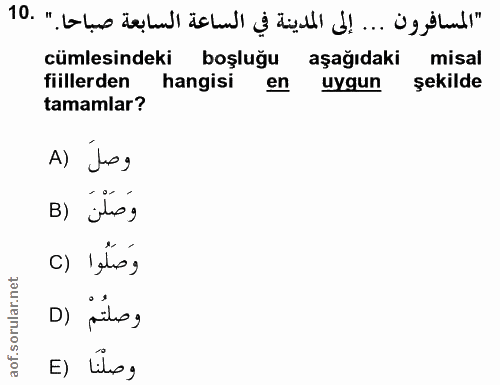 10. soru: "المسافرون ... إلى المدينة في الساعة السابعة صباحا. " .10 cümlesindeki boşluğu aşağıdaki misal fiillerden hangisi en…