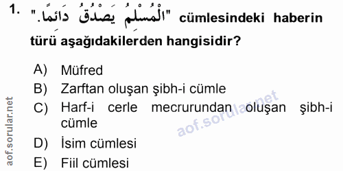 1. soru: " Lals üta i umd!" cümlesindeki haberin türü aşağıdakilerden hangisidir? A) Müfred B) Zarftan oluşan şibh-i cümle Har…