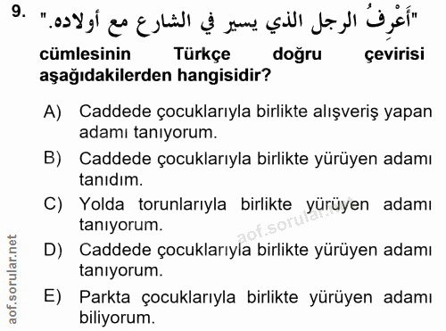 9. soru: " cümlesinin Türkçe doğru çevirisi aşağıdakilerden hangisidir? A) Caddede çocuklarıyla birlikte alışveriş yapan adamı…