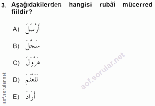 3. soru: Aşağıdakilerden hangisi rubâî mücerred fiildir? أَرْسَلَ (A سَجْلَ (B c) J,e D) piel e) síjí