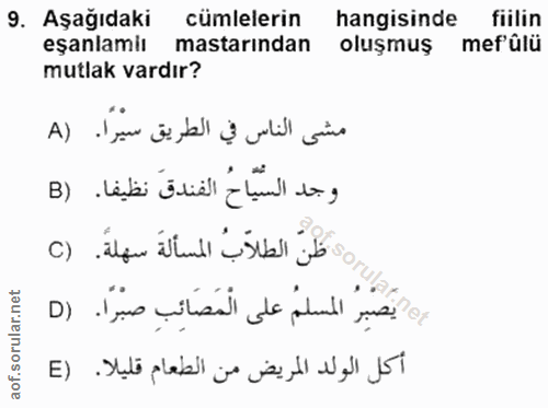 9. soru: Aşağıdaki cumlelerin hangisinde fiilin eşanlamiı astarından oluşmuş mef'ûlü mutlak vardır? مشى الناس في الطريق سيرًا.…