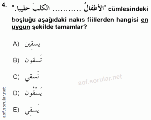 4. soru: ... الكلبَ حليبا ." .4 Jlëb yI" cümlesindeki boşluğu aşağıdaki nakıs fiillerden hangisi en uygun şekilde tamamlar? A)…