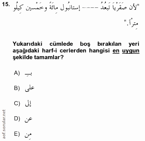 15. soru: -- - إستانُبُول مِائَةٌ وخَمْسين كِيلُو .15 "لأن صَقَرْيَا تَبعدُ مِتراً ." Yukarıdaki cümlede boş bırakılan yeri aşa…