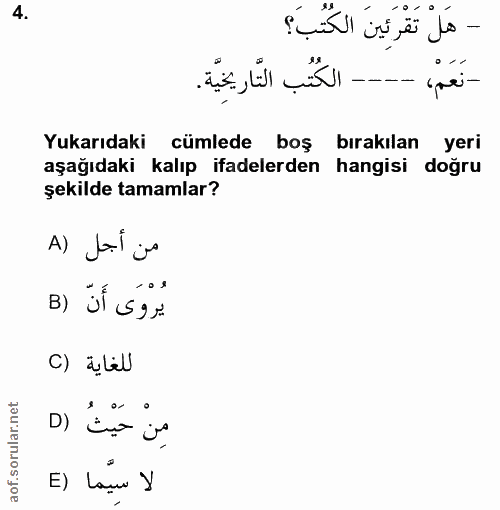 4. soru: كتب؟ - هل تقرئين الَ it,ill ül- -نعم، --. Yukarıdaki cümlede boş bırakılan yeri aşağıdaki kalıp ifadelerden hangisi d…