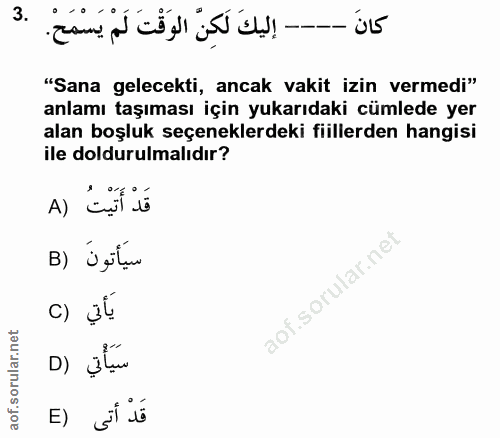 3. soru: كانَ --- إِليكَ لَكِنَّ الوَقْتَ لَمْ يَسْمَحْ. "Sana gelecekti, ancak vakit izin vermedi" anlamı taşıması için yukar…