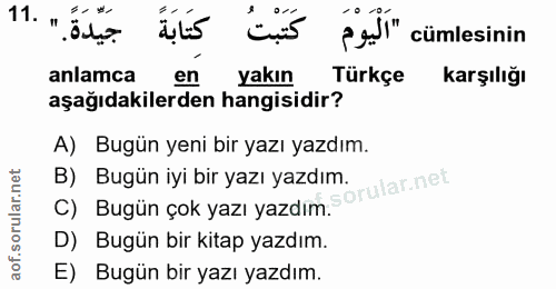 11. soru: " ол? Pe" cümlesinin anlamca en yakın Türkçe Karşılığı aşağıdakilerden hangisidir? A) Bugün yeni bir yazı yazdım. B)…