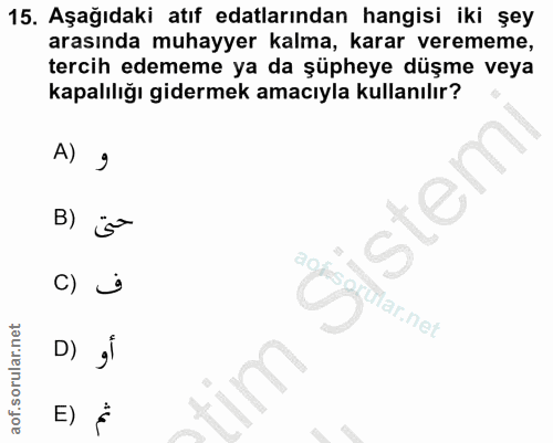 15. soru: Aşağıdaki atıf edalarından hangisi iki şey arasında muhayyer kalma, karar verememe, tercih edememe ya da şüpheye düşm…