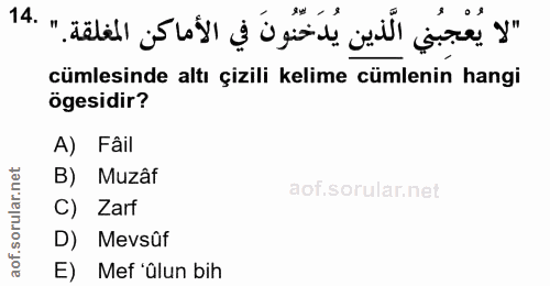 14. soru: "لا يُعْجُبُني الَّذين يُدَخّنُونَ في الأماكن المغلقة." .14 cümlesinde altı çizili kelime cümlenin hangi ögesidir? A)…