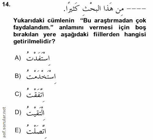 14. soru: - من هَذا البحْث كَثيرًا. Yukarıdaki cümlenin "Bu araştırmadan çok faydalandım." anlamını vermesi için boş bırakılan…
