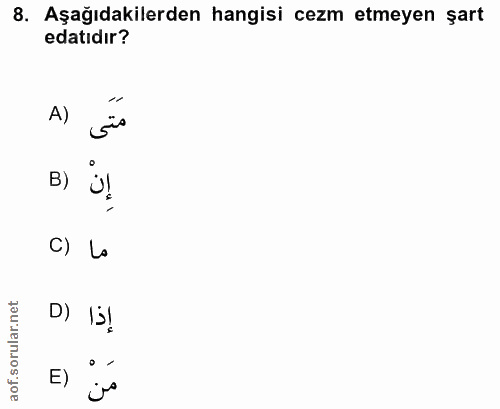 8. soru: Aşağıdakilerden hangisi cezm etmeyen şart edatıdır? A) Süs B) La D) IbI E) js