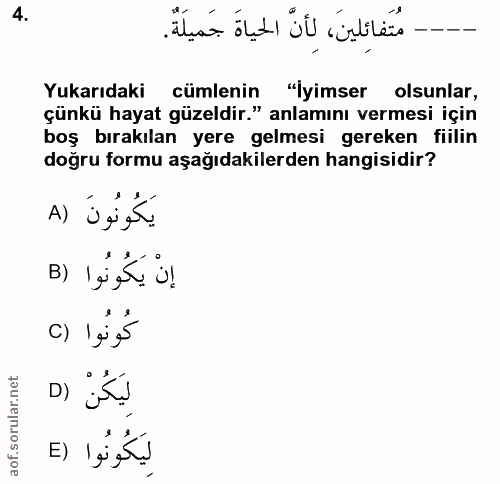 4. soru: متفائلين، لأنّ الحياةَ جَميلَةٌ. Yukarıdaki cümlenin "Iyimser olsunlar, çünkü hayat güzeldir." anlamını vermesi için…