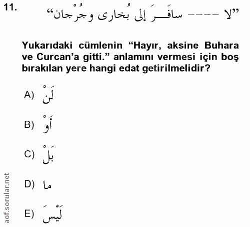 11. soru: Yukarıdaki cümlenin "Hayır, aksine Buhara ve Curcan'a gitti." anlamını vermesi için boş bırakılan yere hangi edat get…