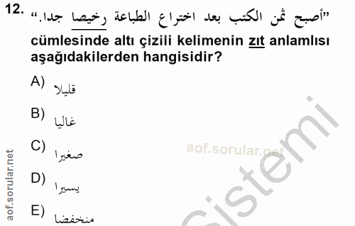 12. soru: «أصبح ثمن الكتب بعد اختراع الطباعة رخيصا جدا.، .12 cümlesinde altı çizili kelimenin zıt anlamlısı aşağıdakilerden han…