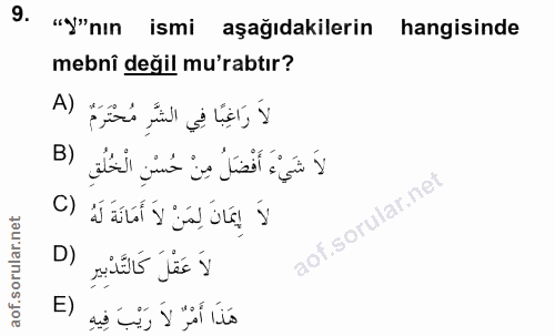 9. soru: "*"nın ismi aşağıdakilerin hangisinde mebnî değil mu'rabtır? لاَ رَاغِبًا فِي السَّ مُحْتَرَمْ (A الاَ شَيْء أَفْضَلُ…