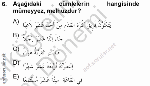 6. soru: Aşağıdaki cümlelerin hangisinde mümeyyez, melhuzdur? يَتَكَوَّنُ فَرِيقُ كُرَةِ القَدَم مِنْ أَحَدَ عَشَرَ لاَعِبًا (…