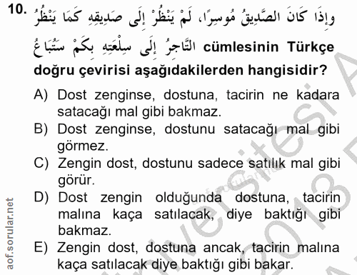 10. soru: s ¿Lin it délu d! 'şülı cümlesinin Türkçe doğru çevirisi aşağıdakilerden hangisidir? A) Dost zenginse, dostuna, tacir…