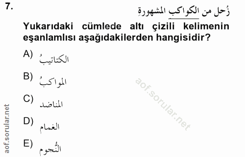 7. soru: زُحل من الكواكب المشهورةِ Yukarıdaki cümlede altı çizili kelimenin eşanlamlısı aşağıdakilerden hangisidir? الكتاتيبُ…